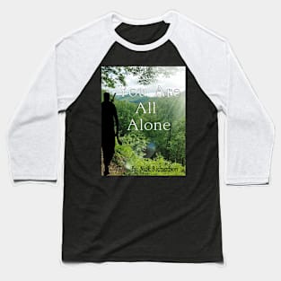 You Are All Alone 3 Baseball T-Shirt